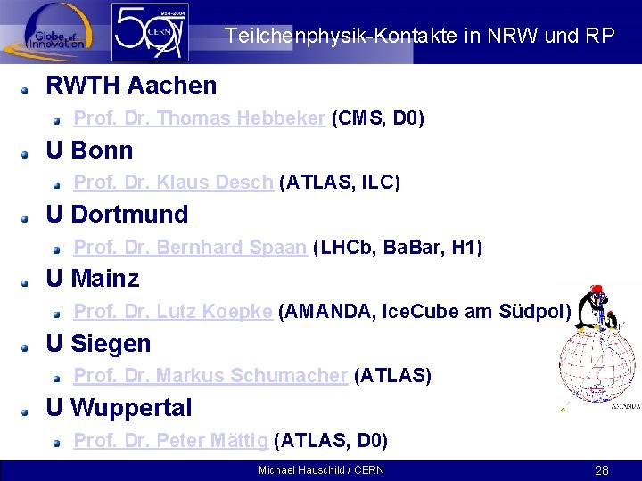 Teilchenphysik-Kontakte in NRW und RP RWTH Aachen Prof. Dr. Thomas Hebbeker (CMS, D 0)