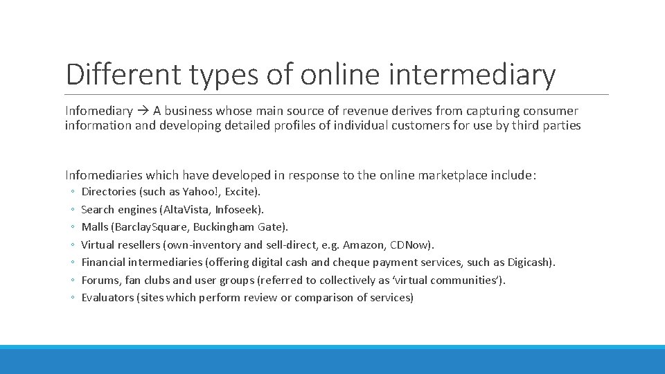 Different types of online intermediary Infomediary A business whose main source of revenue derives