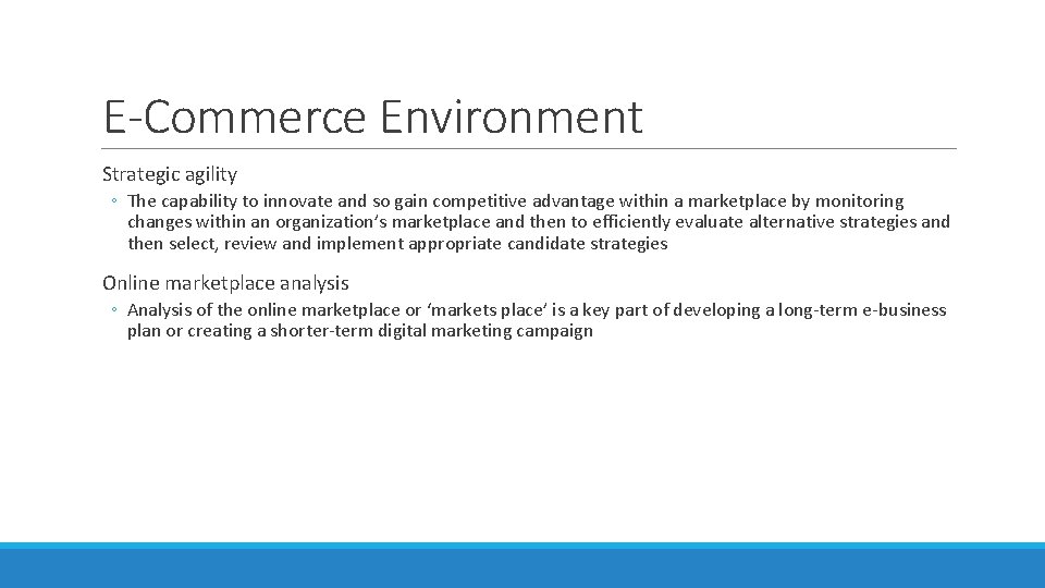 E-Commerce Environment Strategic agility ◦ The capability to innovate and so gain competitive advantage