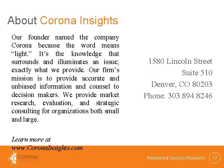 About Corona Insights Our founder named the company Corona because the word means “light.