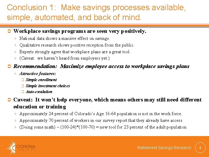 Conclusion 1: Make savings processes available, simple, automated, and back of mind. Workplace savings