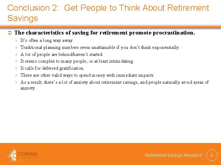Conclusion 2: Get People to Think About Retirement Savings The characteristics of saving for