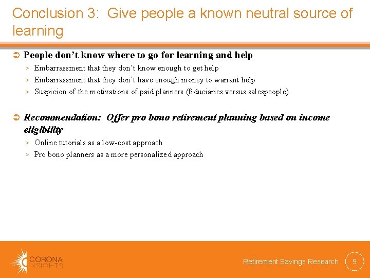 Conclusion 3: Give people a known neutral source of learning People don’t know where