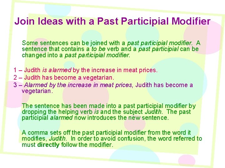 Join Ideas with a Past Participial Modifier Some sentences can be joined with a