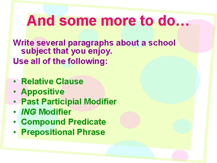 And some more to do… Write several paragraphs about a school subject that you