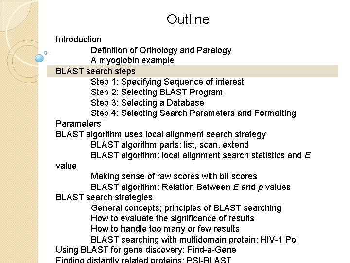 Outline Introduction Definition of Orthology and Paralogy A myoglobin example BLAST search steps Step