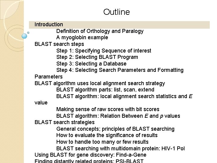 Outline Introduction Definition of Orthology and Paralogy A myoglobin example BLAST search steps Step