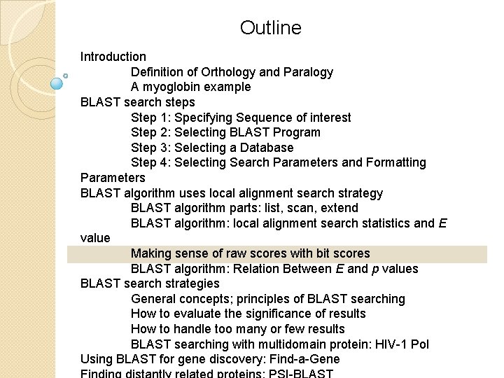 Outline Introduction Definition of Orthology and Paralogy A myoglobin example BLAST search steps Step
