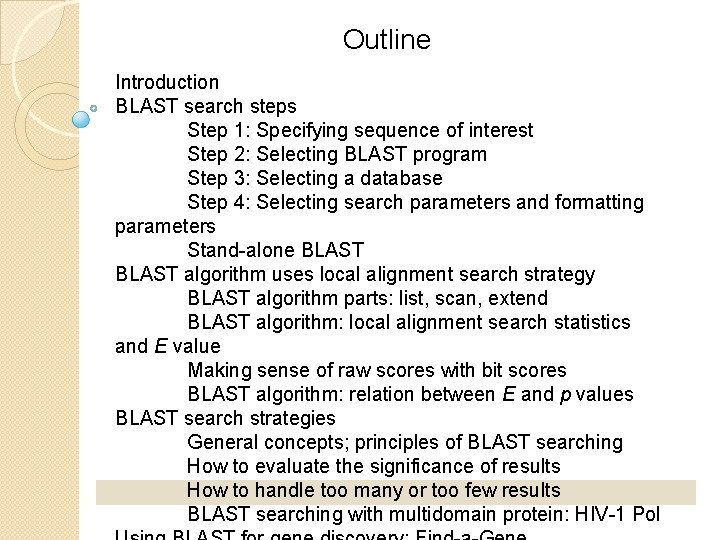 Outline Introduction BLAST search steps Step 1: Specifying sequence of interest Step 2: Selecting