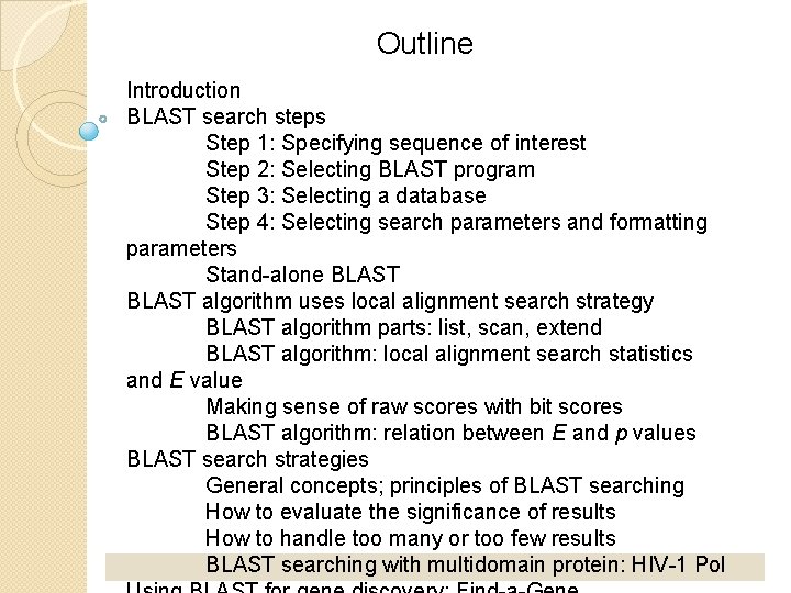 Outline Introduction BLAST search steps Step 1: Specifying sequence of interest Step 2: Selecting