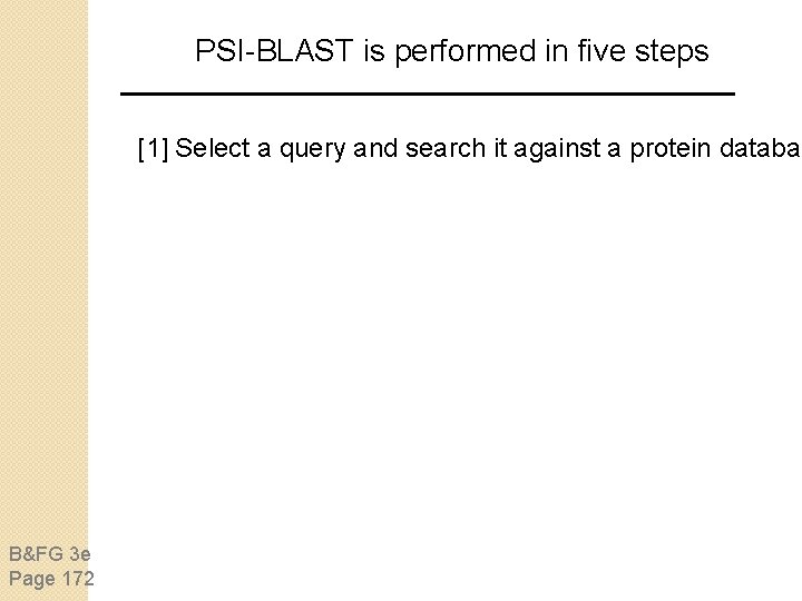 PSI-BLAST is performed in five steps [1] Select a query and search it against