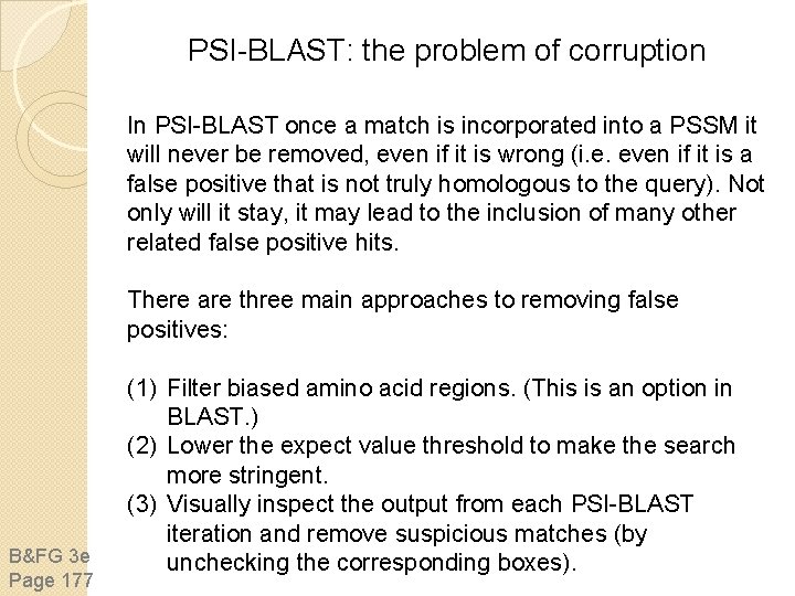 PSI-BLAST: the problem of corruption In PSI-BLAST once a match is incorporated into a