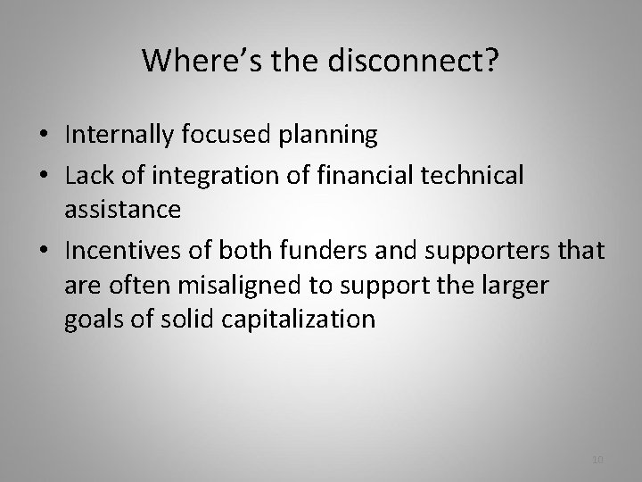 Where’s the disconnect? • Internally focused planning • Lack of integration of financial technical