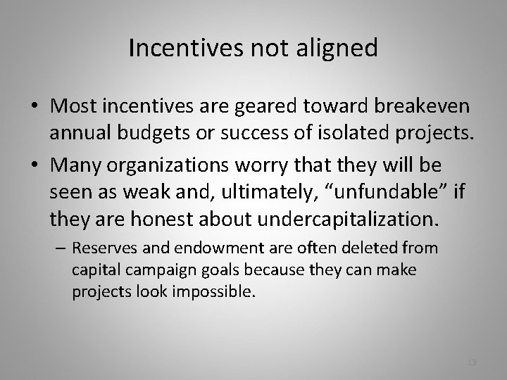 Incentives not aligned • Most incentives are geared toward breakeven annual budgets or success