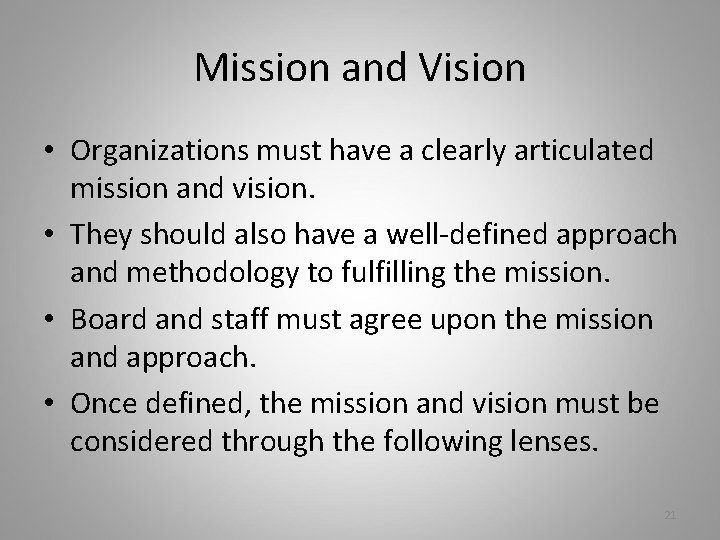 Mission and Vision • Organizations must have a clearly articulated mission and vision. •