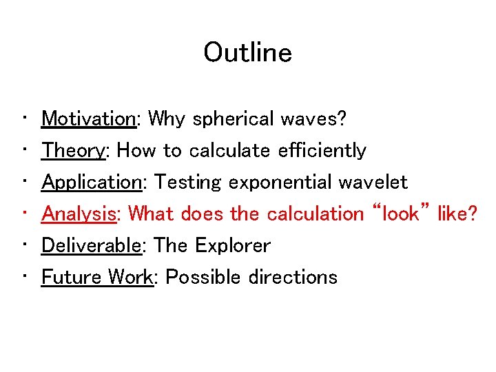 Outline • • • Motivation: Why spherical waves? Theory: How to calculate efficiently Application: