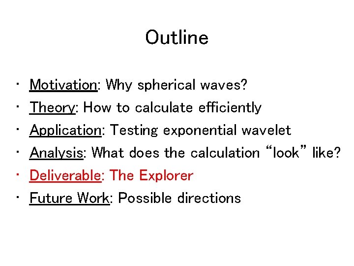 Outline • • • Motivation: Why spherical waves? Theory: How to calculate efficiently Application: