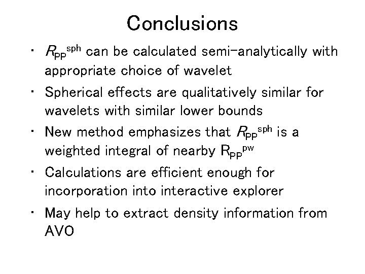 Conclusions • RPPsph can be calculated semi-analytically with appropriate choice of wavelet • Spherical
