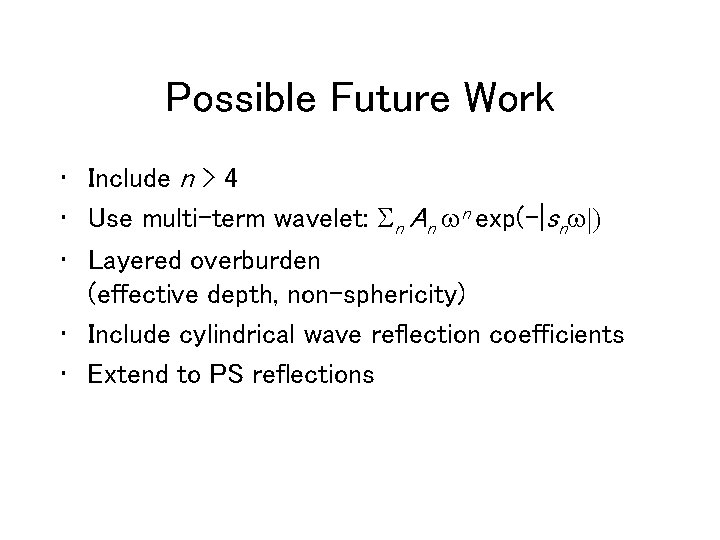 Possible Future Work • Include n > 4 • Use multi-term wavelet: Sn An