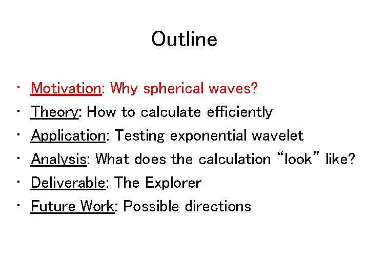 Outline • • • Motivation: Why spherical waves? Theory: How to calculate efficiently Application: