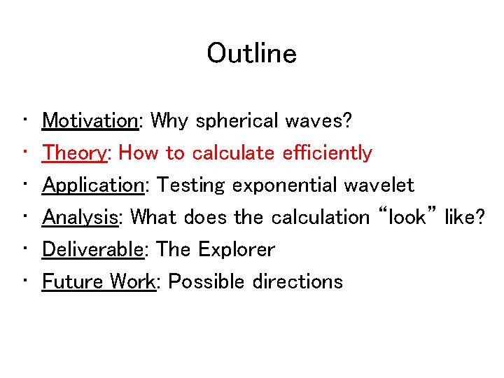 Outline • • • Motivation: Why spherical waves? Theory: How to calculate efficiently Application: