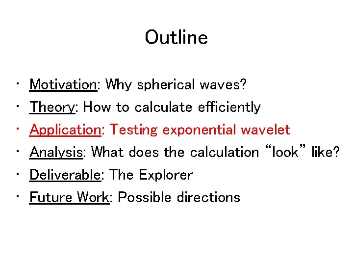 Outline • • • Motivation: Why spherical waves? Theory: How to calculate efficiently Application: