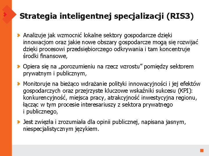 Strategia inteligentnej specjalizacji (RIS 3) Analizuje jak wzmocnić lokalne sektory gospodarcze dzięki innowacjom oraz