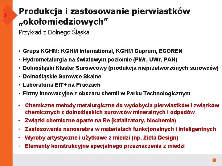 Produkcja i zastosowanie pierwiastków „okołomiedziowych” Przykład z Dolnego Śląska • • • Grupa KGHM: