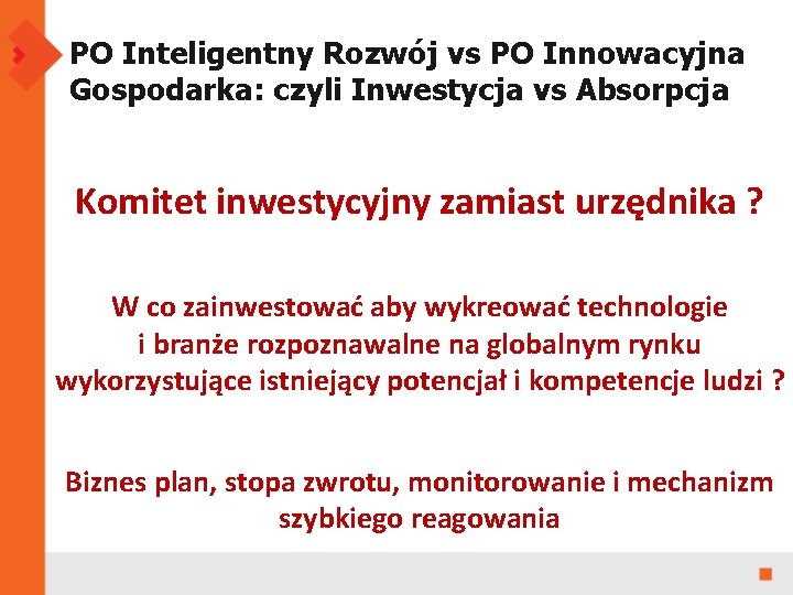 PO Inteligentny Rozwój vs PO Innowacyjna Gospodarka: czyli Inwestycja vs Absorpcja Komitet inwestycyjny zamiast