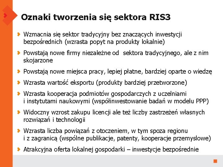 Oznaki tworzenia się sektora RIS 3 Wzmacnia się sektor tradycyjny bez znaczących inwestycji bezpośrednich