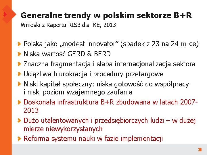 Generalne trendy w polskim sektorze B+R Wnioski z Raportu RIS 3 dla KE, 2013