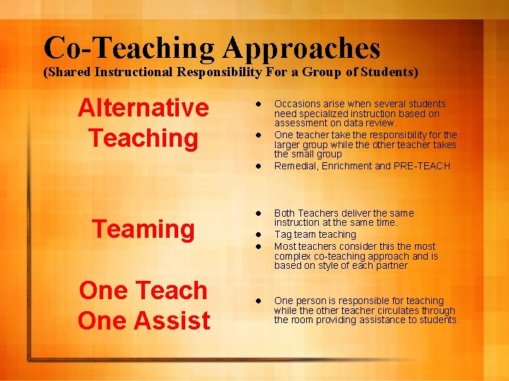Co-Teaching Approaches (Shared Instructional Responsibility For a Group of Students) Alternative Teaching l l