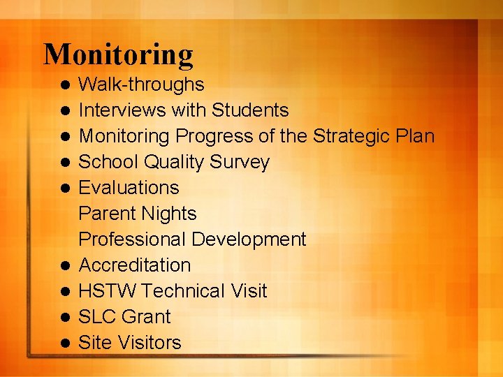Monitoring l l l l l Walk-throughs Interviews with Students Monitoring Progress of the