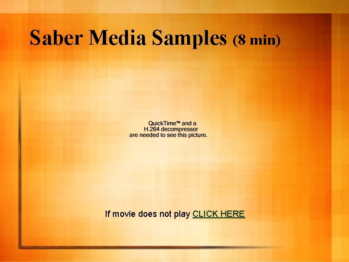 Saber Media Samples (8 min) If movie does not play CLICK HERE 