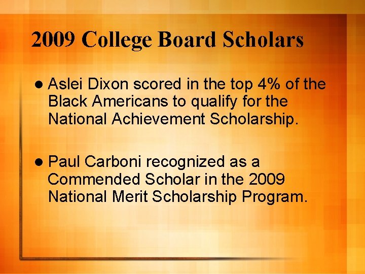 2009 College Board Scholars l Aslei Dixon scored in the top 4% of the