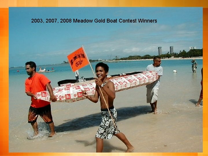 2003, 2007, 2008 Meadow Gold Boat Contest Winners 