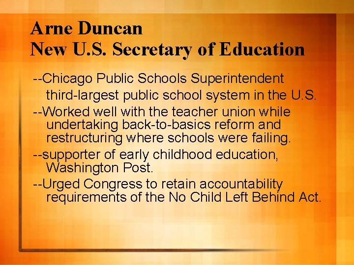 Arne Duncan New U. S. Secretary of Education --Chicago Public Schools Superintendent third-largest public