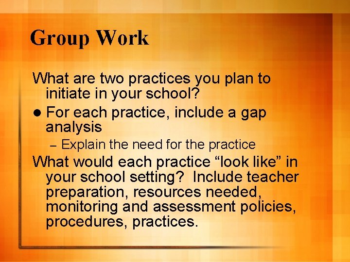 Group Work What are two practices you plan to initiate in your school? l