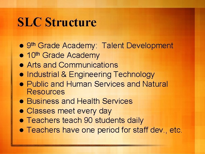 SLC Structure l l l l l 9 th Grade Academy: Talent Development 10