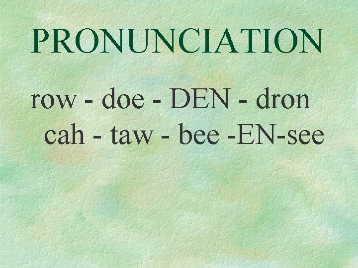 PRONUNCIATION row - doe - DEN - dron cah - taw - bee -EN-see