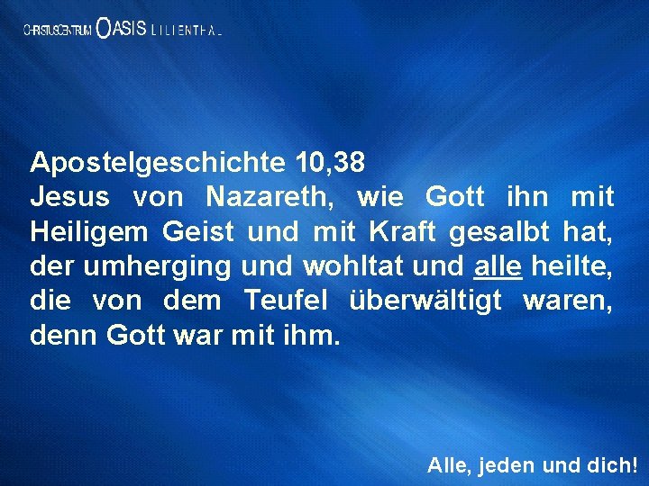 Apostelgeschichte 10, 38 Jesus von Nazareth, wie Gott ihn mit Heiligem Geist und mit