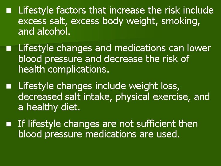 n Lifestyle factors that increase the risk include excess salt, excess body weight, smoking,