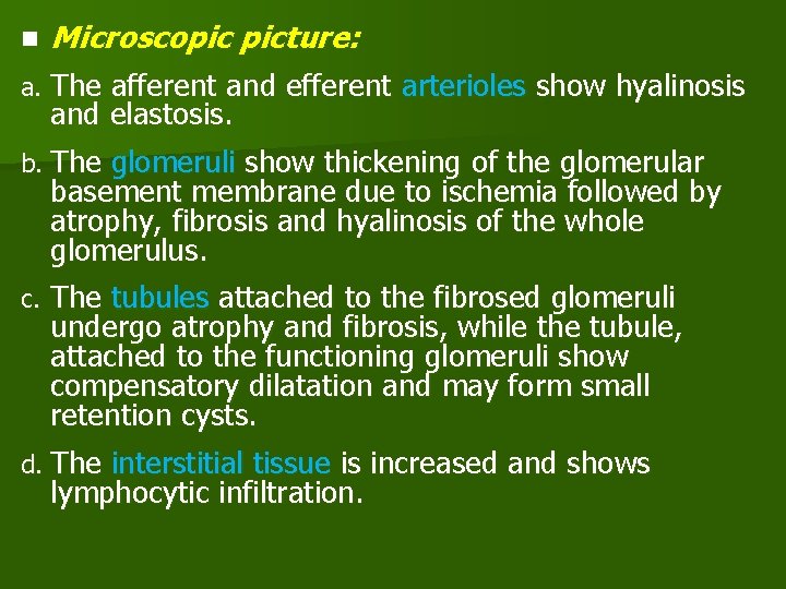 n Microscopic picture: a. The afferent and efferent arterioles show hyalinosis and elastosis. b.