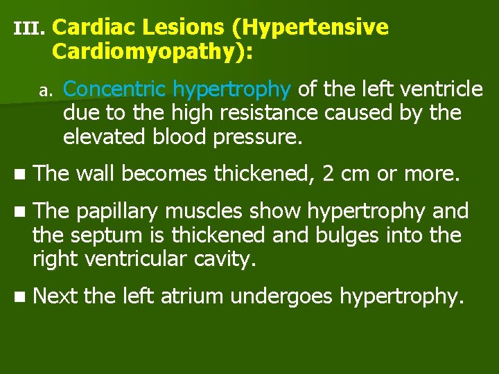III. Cardiac Lesions (Hypertensive Cardiomyopathy): a. Concentric hypertrophy of the left ventricle due to