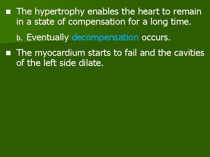 n The hypertrophy enables the heart to remain in a state of compensation for