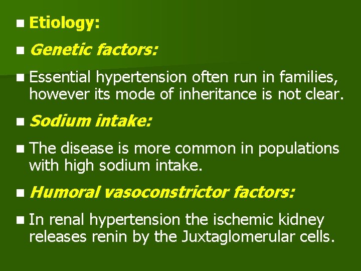 n Etiology: n Genetic factors: n Essential hypertension often run in families, however its