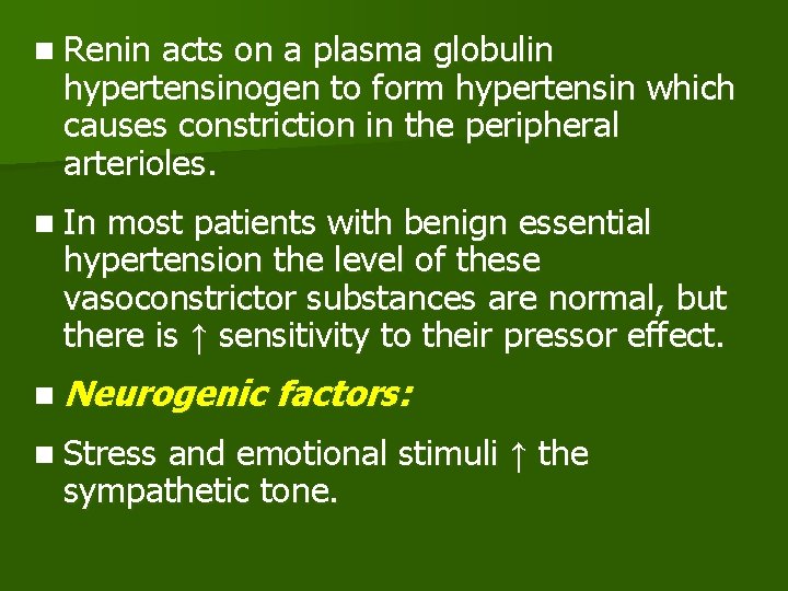 n Renin acts on a plasma globulin hypertensinogen to form hypertensin which causes constriction