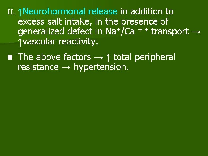 II. ↑Neurohormonal release in addition to excess salt intake, in the presence of generalized