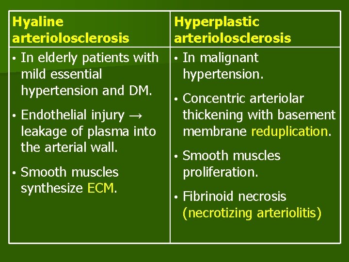 Hyaline arteriolosclerosis • In elderly patients with mild essential hypertension and DM. • •