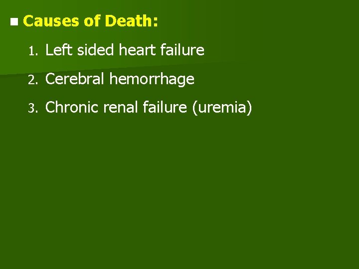 n Causes of Death: 1. Left sided heart failure 2. Cerebral hemorrhage 3. Chronic